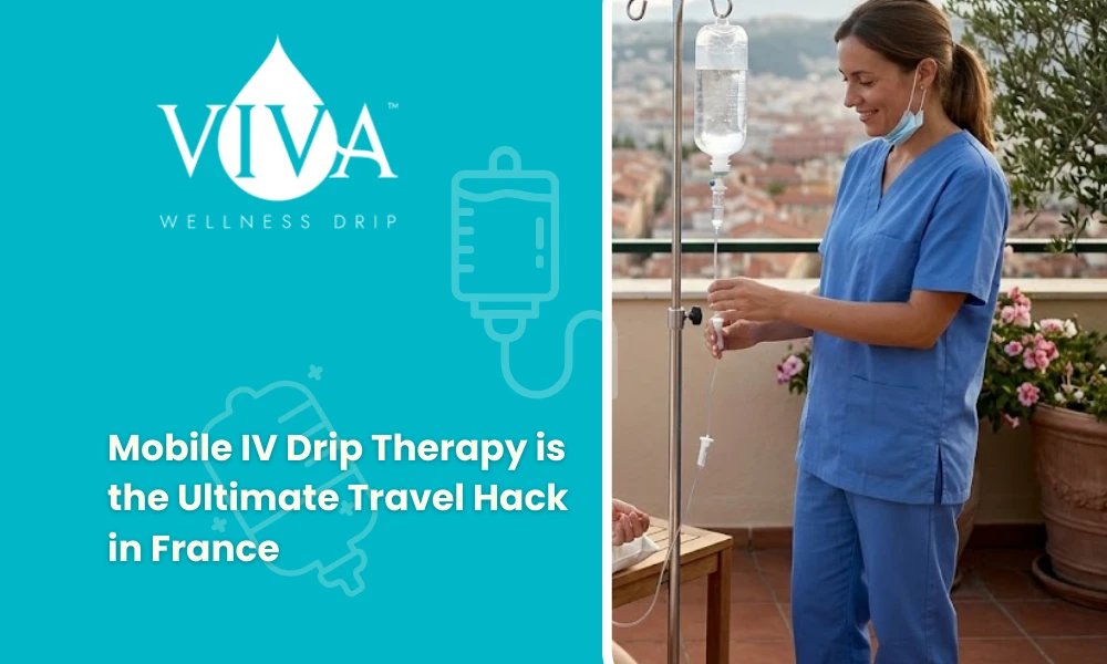 Mobile IV Drip Therapy is the Ultimate Travel Hack in Nice, France