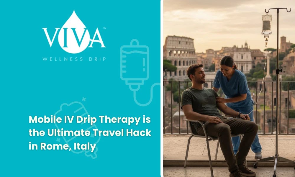 Mobile IV Drip Therapy is the Ultimate Travel Hack in Rome, Italy