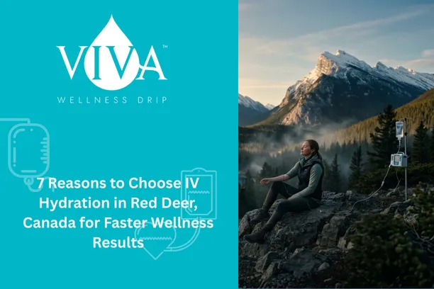 7 Reasons to Choose IV Hydration in Red Deer, Canada for Faster Wellness Results
