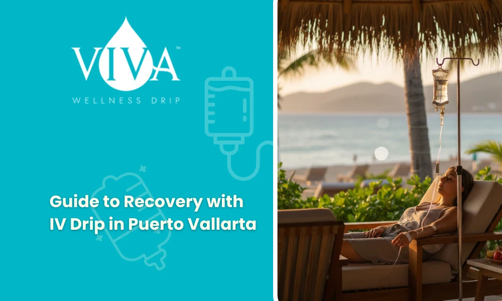 Guide to Recovery with IV Drip in Puerto Vallarta