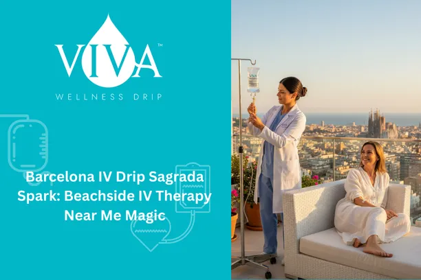 Barcelona IV Drip Sagrada Spark: Beachside IV Therapy Near Me Magic