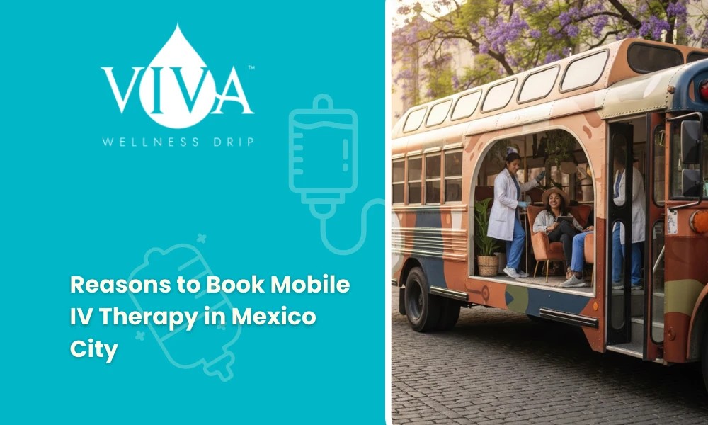 Reasons to Book Mobile IV Therapy in Mexico City