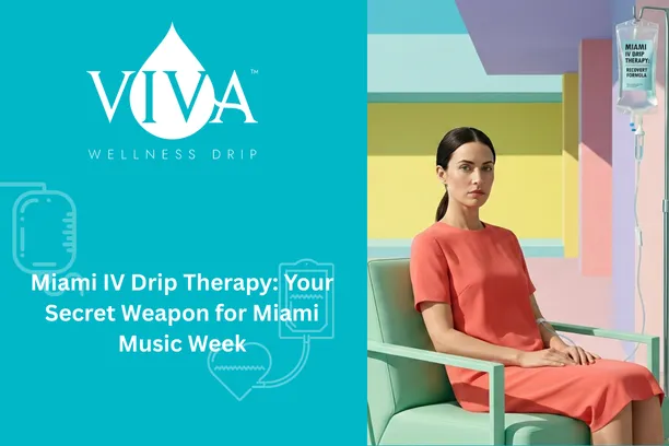 Miami IV Drip Therapy: Your Secret Weapon for Miami Music Week