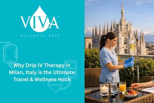 Why Drip IV Therapy in Milan, Italy is the Ultimate Travel & Wellness Hack