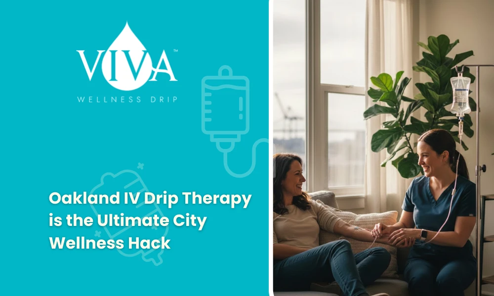 Why Oakland IV Drip Therapy is the Ultimate City Wellness Hack