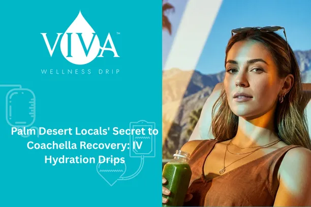 Palm Desert Locals' Secret to Coachella Recovery: IV Hydration Drips