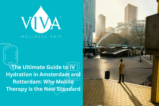 The Ultimate Guide to IV Hydration in Amsterdam and Rotterdam: Why Mobile Therapy is the New Standard
