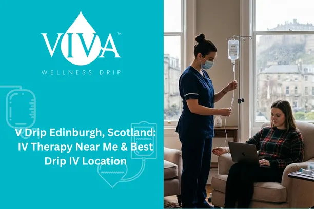 IV Drip Edinburgh, Scotland: IV Therapy Near Me & Best Drip IV Location