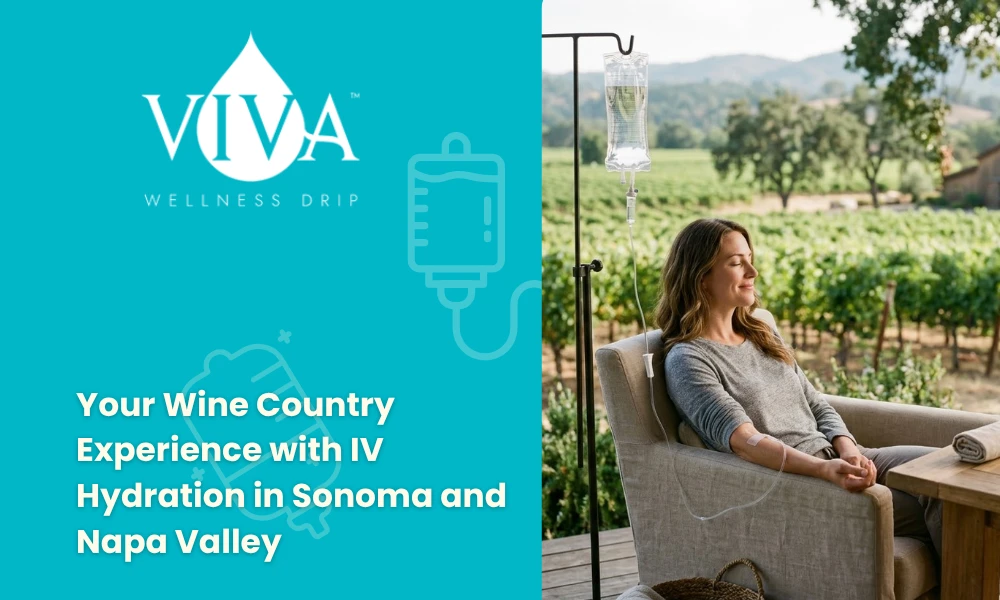Your Wine Country Experience with IV Hydration in Sonoma and Napa Valley