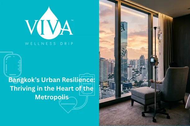 Bangkok’s Urban Resilience: Thriving in the Heart of the Metropolis with IV Drip Bangkok, Thailand