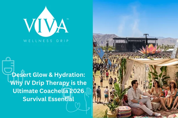Desert Glow & Hydration: Why IV Drip Therapy is the Ultimate Coachella 2026 Survival Essential
