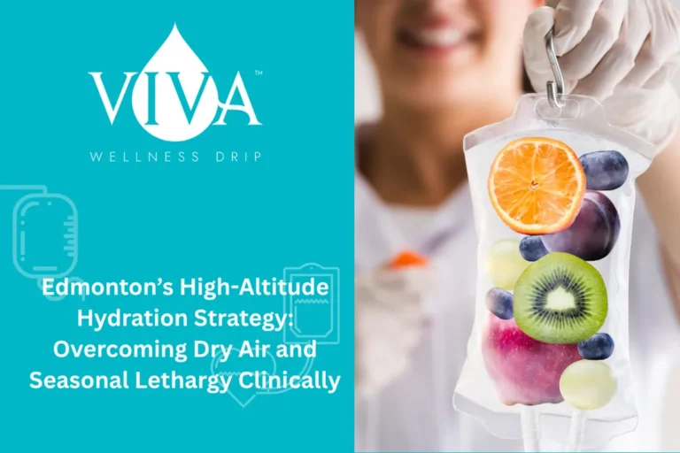 Edmonton’s High-Altitude Hydration Strategy: Overcoming Dry Air and Seasonal Lethargy Clinically