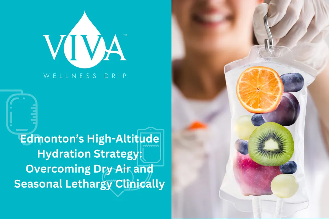 Edmonton’s High-Altitude Hydration Strategy: Overcoming Dry Air and Seasonal Lethargy Clinically