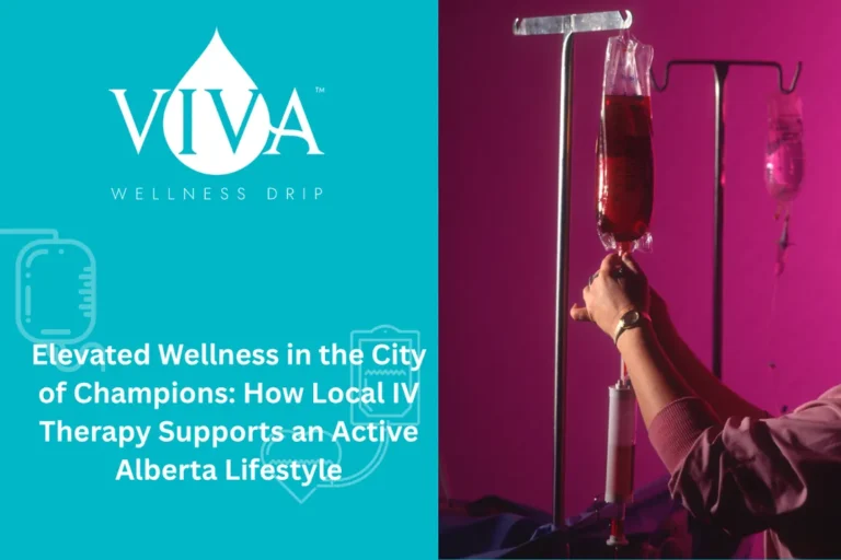 Elevated Wellness in the City of Champions: How Local IV Therapy Supports an Active Alberta Lifestyle
