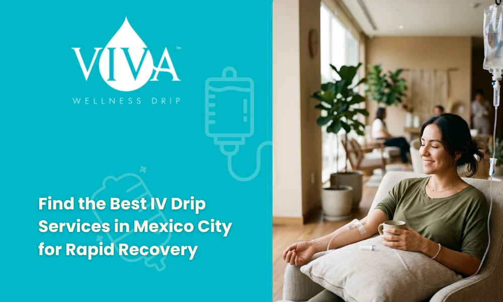 Find the Best IV Drip Services in Mexico City for Rapid Recovery