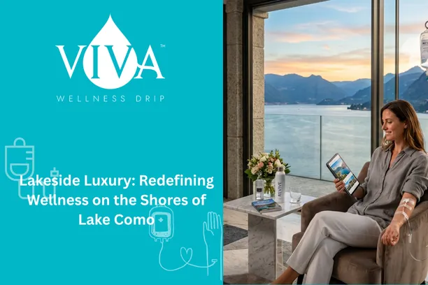 Lakeside Luxury: Redefining Wellness on the Shores of Lake Como | IV Drip Lake Como, Italy