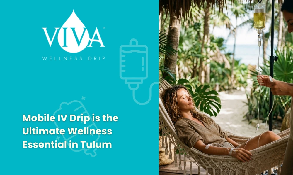 Mobile IV Drip is the Ultimate Wellness Essential in Tulum
