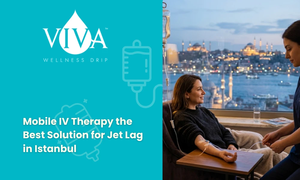 Mobile IV Therapy the Best Solution for Jet Lag in Istanbul