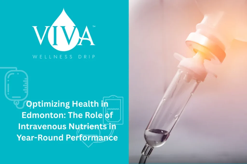 Optimizing Health in Edmonton: The Role of Intravenous Nutrients in Year-Round Performance