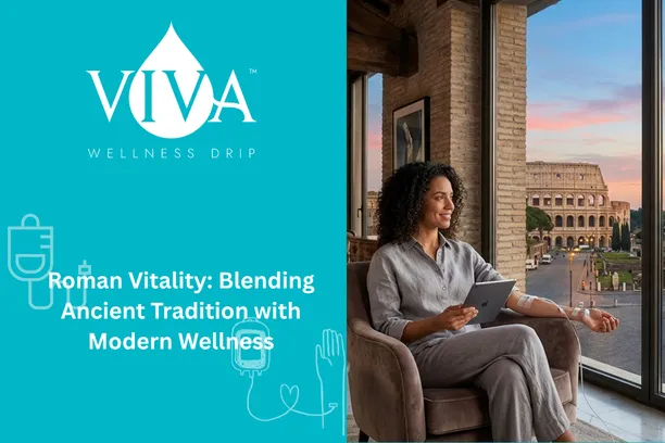 Roman Vitality: Blending Ancient Tradition with Modern Wellness | IV Drip Rome, Italy