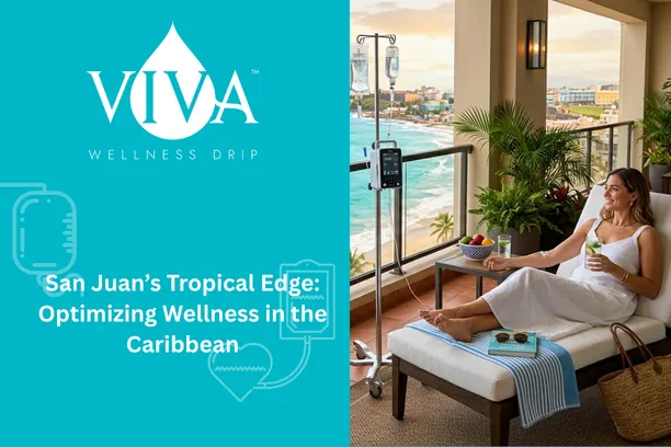 San Juan’s Tropical Edge: Optimizing Wellness in the Caribbean with IV Drip San Juan, Puerto Rico