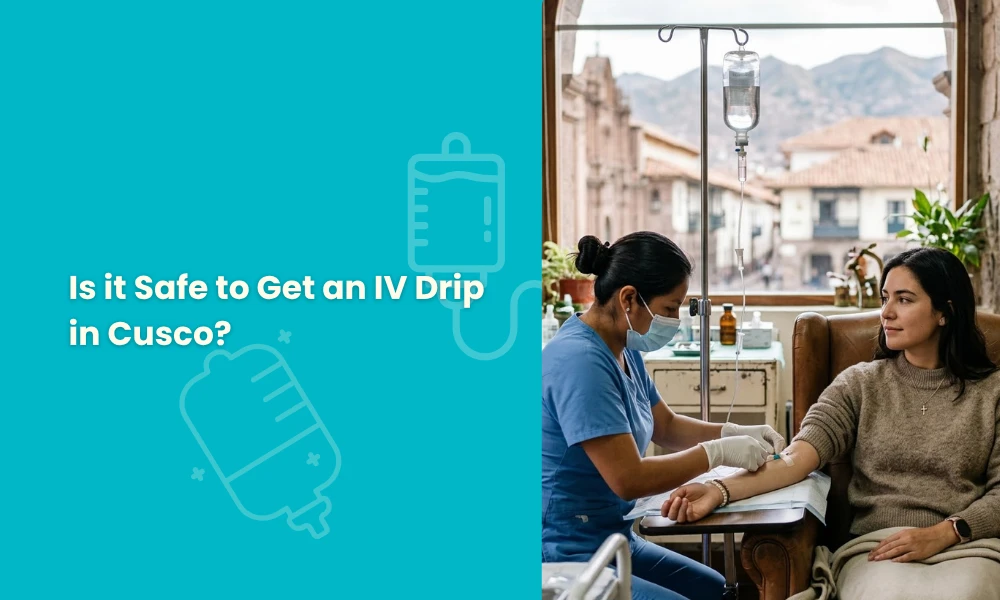 Is it Safe to Get an IV Drip in Cusco?
