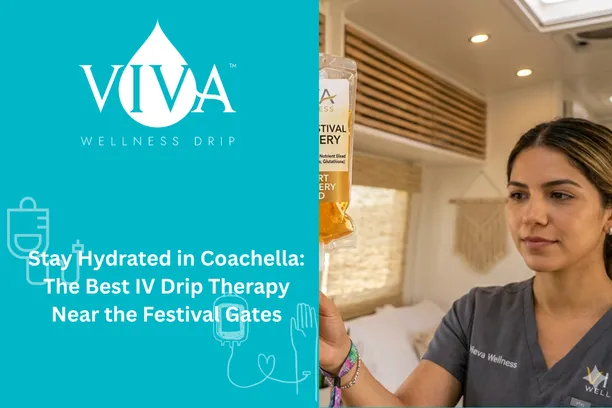 Stay Hydrated in Coachella: The Best IV Drip Therapy Near the Festival Gates