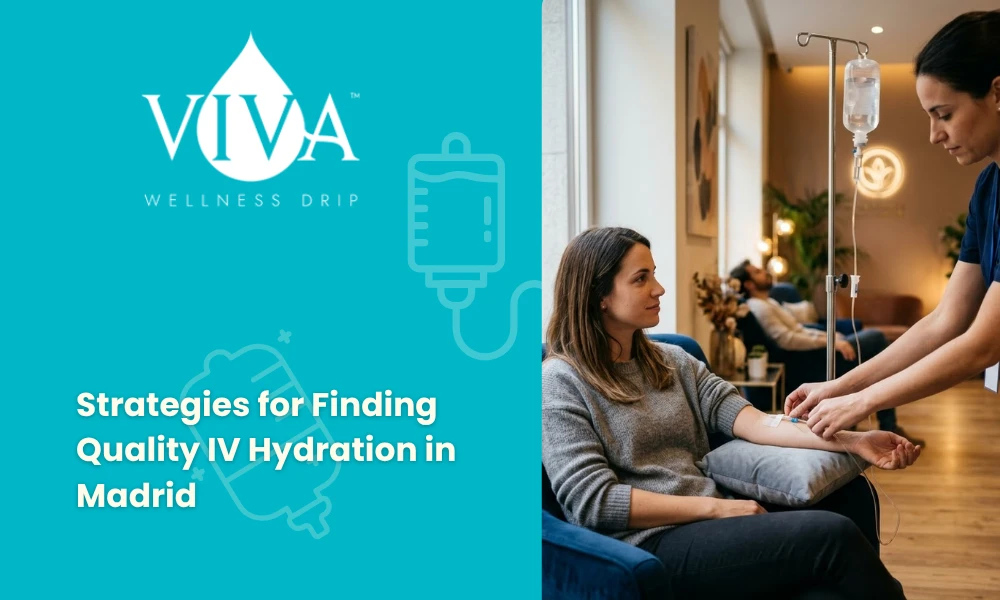 Strategies for Finding Quality IV Hydration in Madrid