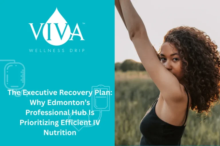 The Executive Recovery Plan: Why Edmonton’s Professional Hub Is Prioritizing Efficient IV Nutrition