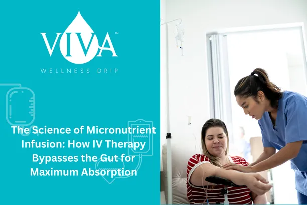 The Science of Micronutrient Infusion: How IV Therapy Bypasses the Gut for Maximum Absorption