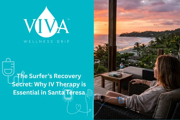 The Surfer’s Recovery Secret: Why IV Therapy is Essential in Santa Teresa
