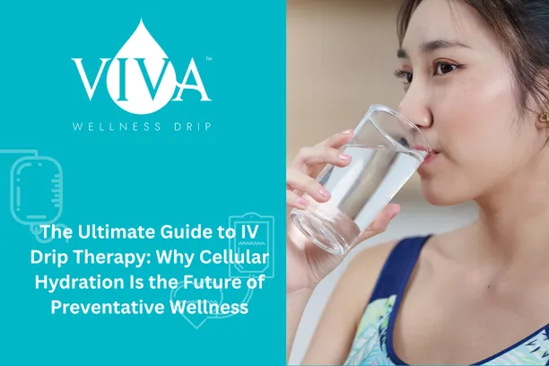 The Ultimate Guide to IV Drip Therapy: Why Cellular Hydration Is the Future of Preventative Wellness