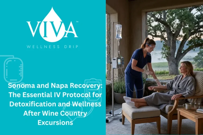 Sonoma and Napa Recovery: The Essential IV Protocol for Detoxification and Wellness After Wine Country Excursions