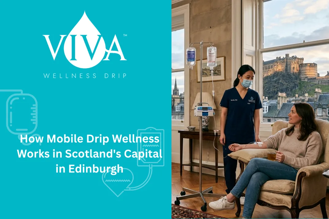 How Mobile Drip Wellness Works in Scotland's Capital in Edinburgh