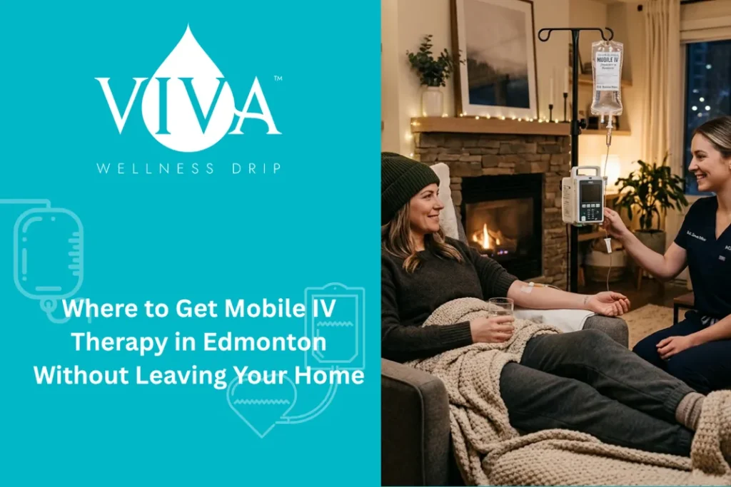 Where to Get Mobile IV Therapy in Edmonton Without Leaving Your Home