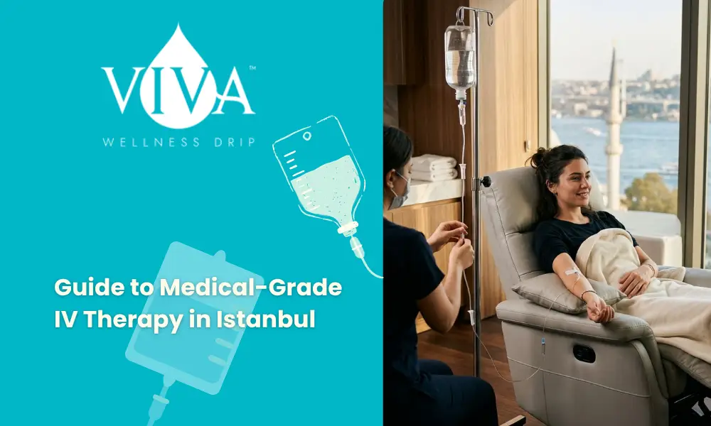The Complete Guide to Medical-Grade IV Therapy in Istanbul for Health and Vitality