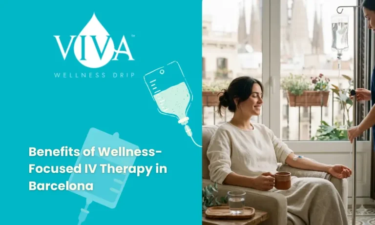 The Top 4 Benefits of Wellness-Focused IV Therapy in Barcelona