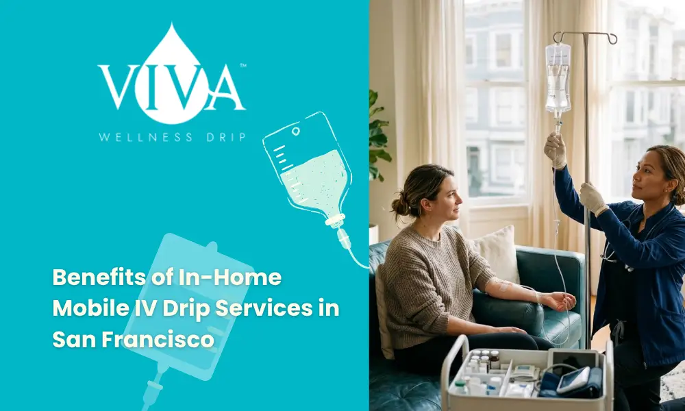 Benefits of In-Home Mobile IV Drip Services in San Francisco