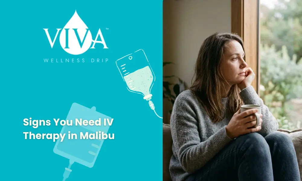 5 Signs You Need IV Therapy in Malibu and Thousand Oaks