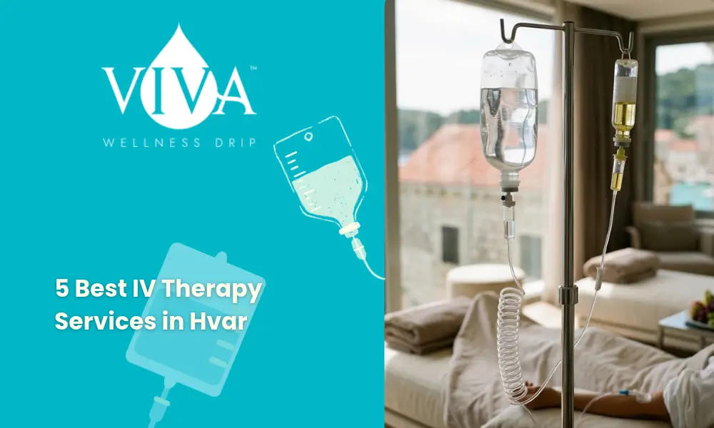5 Best IV Therapy Services in Hvar for Travel Recovery and Hydration
