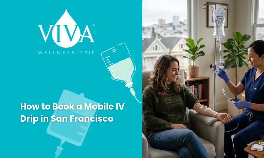 How to Book a Mobile IV Drip in San Francisco_ What to Expect From Start to Finish